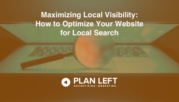 Maximizing Local Visibility: How to Optimize Your Website for Local Search