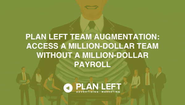 Plan Left Team Augmentation: Access a Million-Dollar Team Without a Million-Dollar Payroll