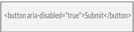 Example of aria-disabled being used for a button that looks disabled but still focusable for accessibility. 
