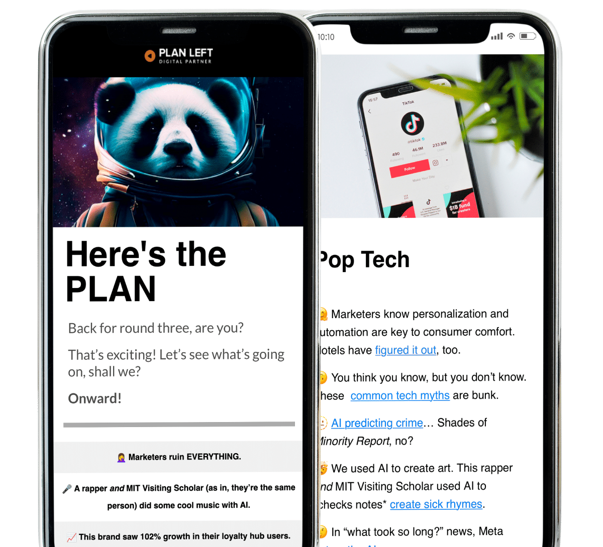 Two mobile screens with Plan Left email newsletter opened and space panda with "Here's the PLAN" at one screen and "Pop Tech" at the other.