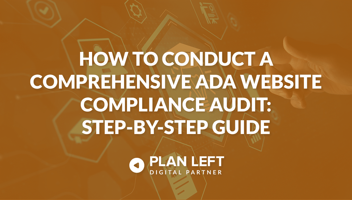 How to Conduct a Comprehensive ADA Website Compliance Audit: Step-by-Step Guide