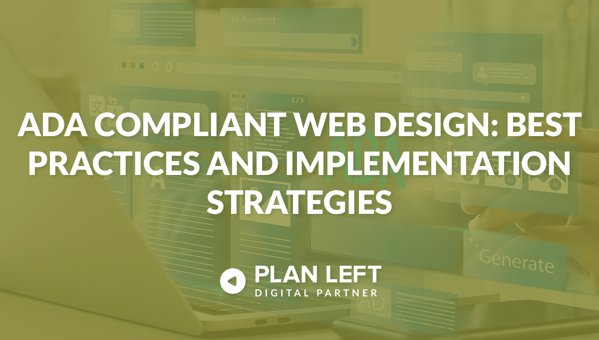 ADA Compliant Web Design: Best Practices and Implementation Strategies